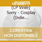 (LP Vinile) Sorry - Cosplay (Indie Exclusive Red Vinyl) vinile