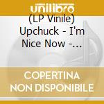 (LP Vinile) Upchuck - I'm Nice Now - Silver Vinyl L vinile