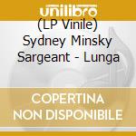 (LP Vinile) Sydney Minsky Sargeant - Lunga vinile