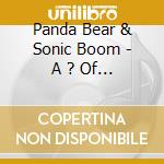 Panda Bear & Sonic Boom - A ? Of When cd