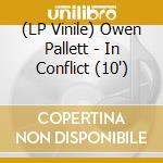 (LP Vinile) Owen Pallett - In Conflict (10') vinile