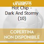 Hot Chip - Dark And Stormy (10) cd