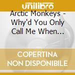 Arctic Monkeys - Why'd You Only Call Me When You're High cd