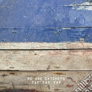 (LP Vinile) We Are Catchers - Tap Tap Tap (7
