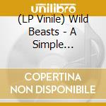 (LP Vinile) Wild Beasts - A Simple Beautiful Truth (Remixes) lp vinile di Wild Beasts