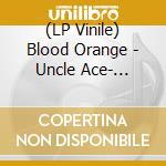 (LP Vinile) Blood Orange - Uncle Ace- Remixes lp vinile di Orange Blood