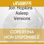 Jon Hopkins - Asleep Versions cd
