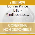 Bonnie Prince Billy - Mindlessness (7 ) cd