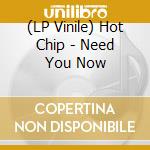 (LP Vinile) Hot Chip - Need You Now lp vinile di Hot Chip