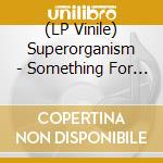 (LP Vinile) Superorganism - Something For Your M.I.N.D. (7')
