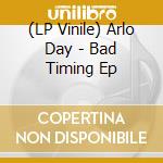 (LP Vinile) Arlo Day - Bad Timing Ep vinile