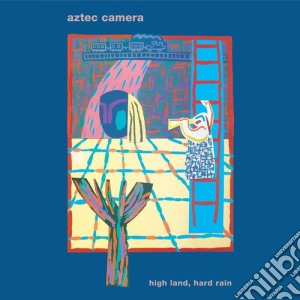 Aztec Camera - High Land Hard Rain cd musicale di Aztec Camera
