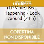 (LP Vinile) Beat Happening - Look Around (2 Lp) lp vinile di Beat Happening