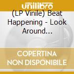 (LP Vinile) Beat Happening - Look Around (Deluxe) vinile
