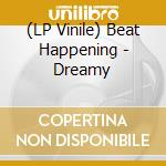 (LP Vinile) Beat Happening - Dreamy lp vinile