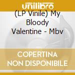 (LP Vinile) My Bloody Valentine - Mbv vinile