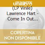 (LP Vinile) Lawrence Hart - Come In Out Of The Rain vinile
