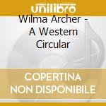 Wilma Archer - A Western Circular cd