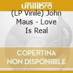 (LP Vinile) John Maus - Love Is Real lp vinile di John Maus