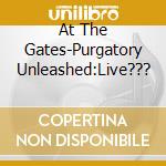 At The Gates-Purgatory Unleashed:Live??? cd