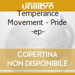 Temperance Movement - Pride -ep- cd