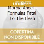 Morbid Angel - Formulas Fatal To The Flesh cd