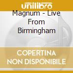 Magnum - Live From Birmingham cd
