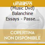 (Music Dvd) Balanchine Essays - Passe & Attitude cd