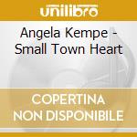 Angela Kempe - Small Town Heart cd