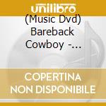 (Music Dvd) Bareback Cowboy - Bareback Cowboy cd