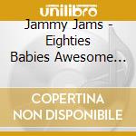 Jammy Jams - Eighties Babies Awesome '80S Go Lullaby cd