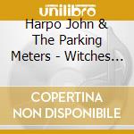 Harpo John & The Parking Meters - Witches Ruse cd