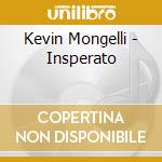 Kevin Mongelli - Insperato cd musicale di Kevin Mongelli