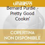 Bernard Purdie - Pretty Good Cookin' cd