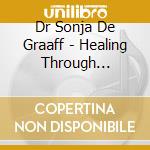 Dr Sonja De Graaff - Healing Through Forgiveness cd