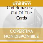 Carl Bonasera - Cut Of The Cards cd musicale di Carl Bonasera