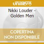 Nikki Louder - Golden Men cd musicale di Nikki Louder
