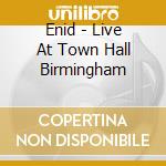 Enid - Live At Town Hall Birmingham cd