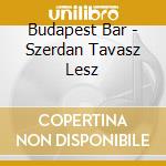 Budapest Bar - Szerdan Tavasz Lesz cd