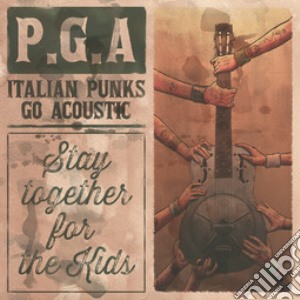 P.G.A. - Stay Together For The Kids cd musicale di Artisti Vari