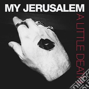 My Jerusalem - A Little Death cd musicale di My Jerusalem
