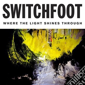 Switchfoot - Where The Light Shines Through cd musicale di Switchfoot