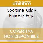 Cooltime Kids - Princess Pop