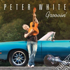 Peter White - Groovin' cd musicale di Peter White