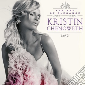 Kristin Chenoweth - The Art Of Elegance cd musicale di Kristin Chenoweth