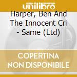 Harper, Ben And The Innocent Cri - Same (Ltd) cd