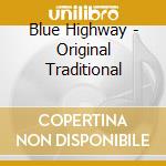 Blue Highway - Original Traditional cd