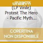 (LP Vinile) Protest The Hero - Pacific Myth -Coloured- vinile