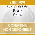 (LP Vinile) As It Is - Okay. lp vinile di As It Is