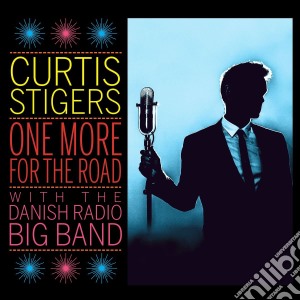 Curtis Stigers - One More For The Road cd musicale di Curtis Stingers
